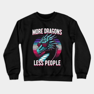 More Dragons Less People Crewneck Sweatshirt